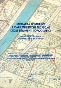 Modalità d'impiego e caratteristiche tecniche degli strumenti topografici. Tacheometri, teodoliti, strumenti elettronici, livelli