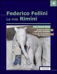 La mia Rimini. Ediz. italiana e inglese. Vol. 4: Guida ai tesori dell'arte riminese