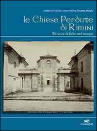 Le chiese perdute di Rimini. Tracce di fede nel tempo