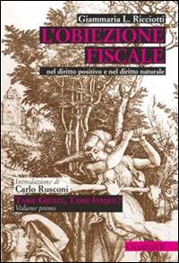 L'obiezione fiscale. Nel diritto positivo e nel diritto naturale