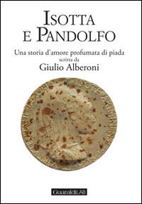 Isotta e Pandolfo. Una storia d'amore profumata di piada