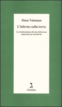 L'inferno sulla terra. La testimonianza di una dottoressa deportata ad Auschwitz