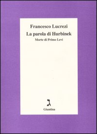 La parola di Hurbinek. Morte di Primo Levi