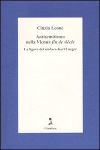 Antisemitismo nella Vienna «fin de siècle». La figura del sindaco Karl Lueger