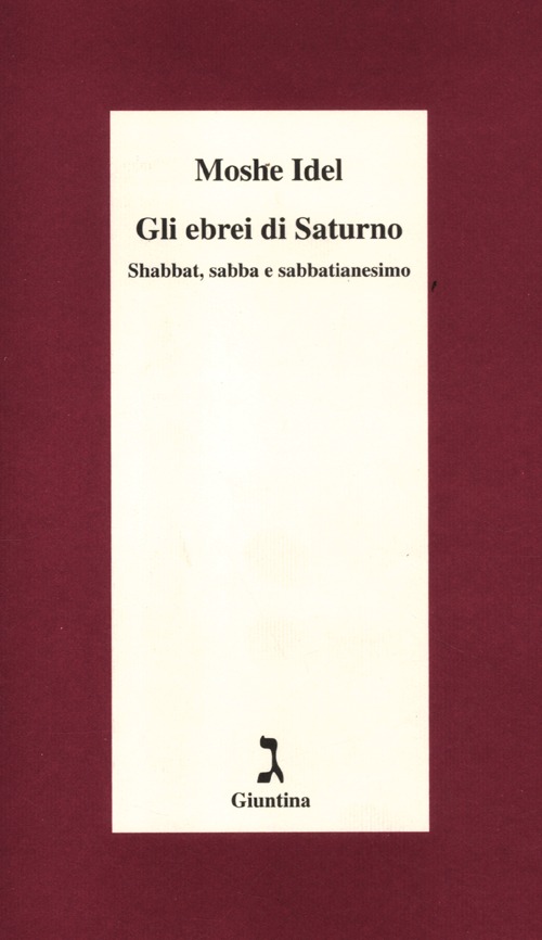 Gli ebrei di Saturno. Shabbat, sabba e sabbatianesimo