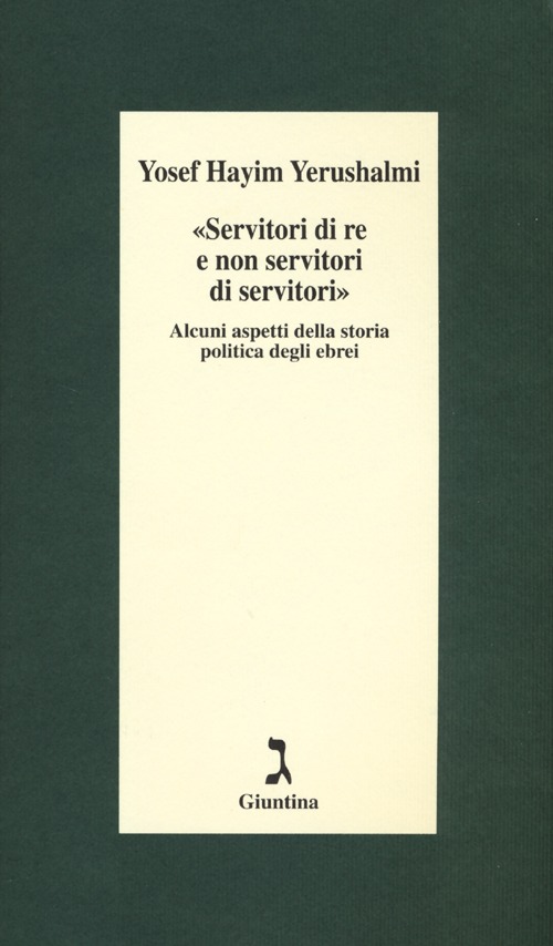 «Servitori di re e non servitori di servitori». Alcuni aspetti della storia politica degli ebrei