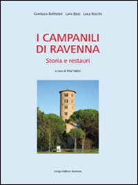 I campanili di Ravenna. Storia e restauri