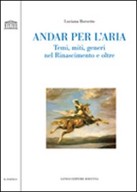 Andar per l'aria. Temi, miti, generi nel Rinascimento e oltre