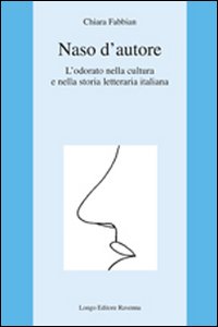 Naso d'autore. L'odorato nella cultura e nella storia letteraria italiana