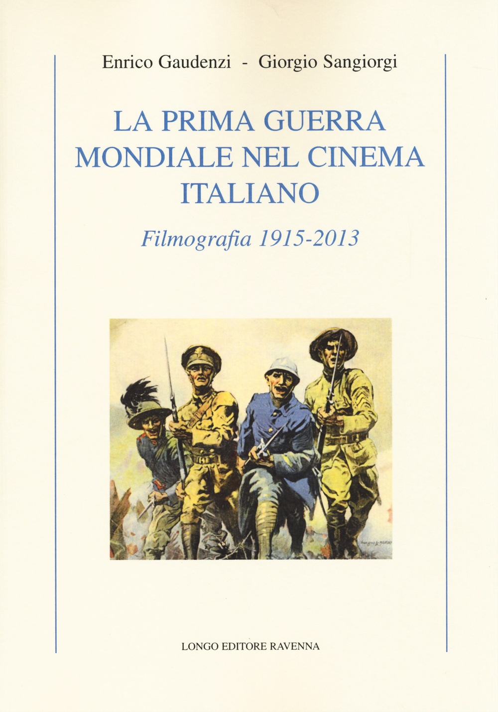 La prima guerra mondiale nel cinema italiano. Filmografia 1915-2013