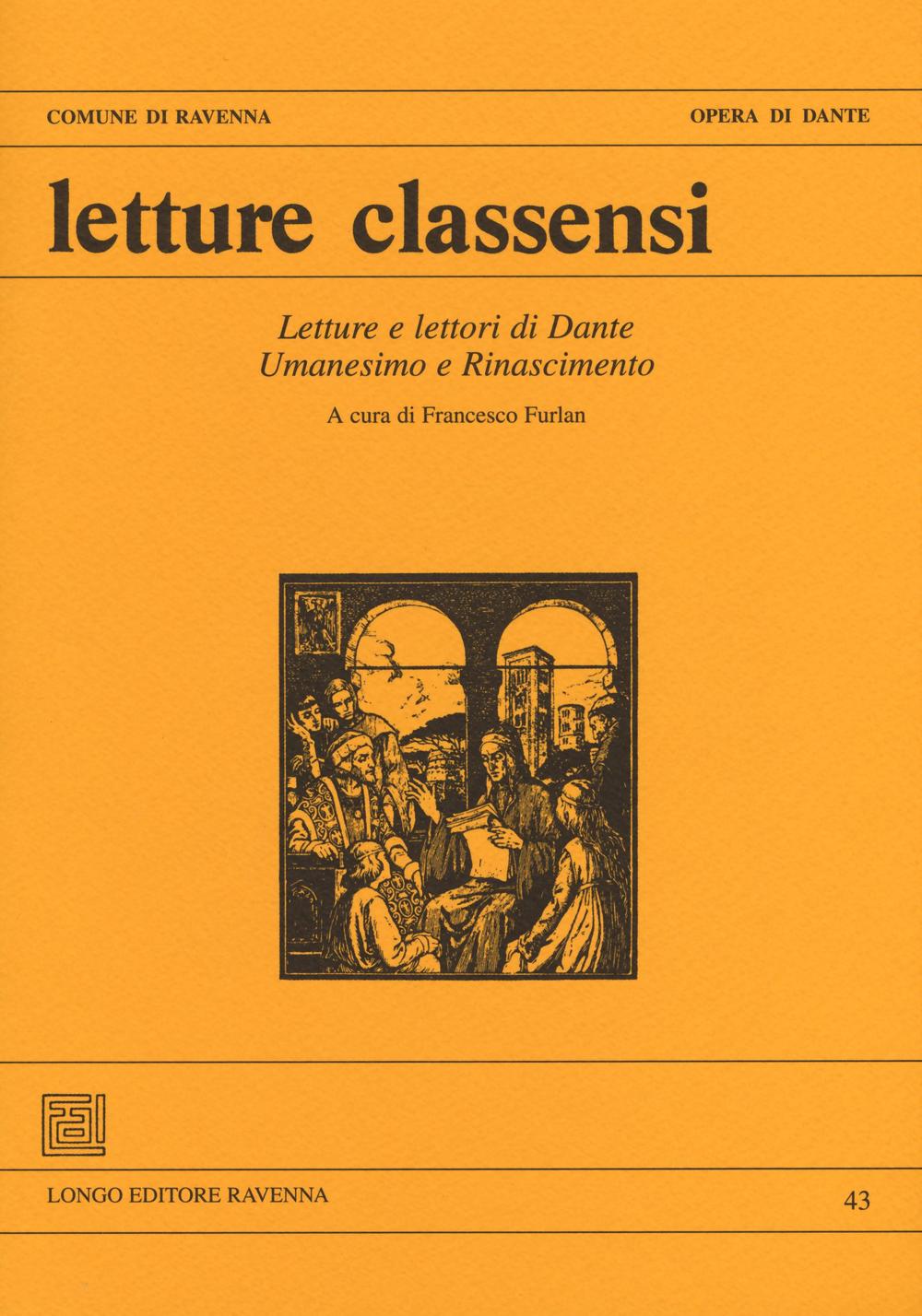 Letture classensi. Vol. 43: Letture e lettori di Dante. Umanesimo e Rinascimento
