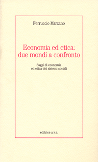 Economia ed etica: due mondi a confronto. Saggi di economia ed etica dei sistemi sociali