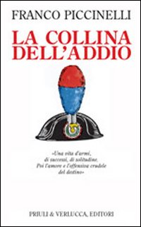 La collina dell'addio. Una vita d'armi, di successi, di solitudine. Poi l'amore e l'offensiva crudele del destino