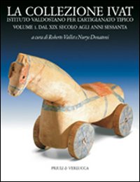 La collezione Ivat Istituto Valdostano per l'Artigianato Tipico. Ediz. italiana e francese. Vol. 1: Dal XIX secolo agli anni Sessanta