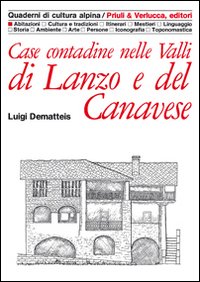 Case contadine nelle valli di Lanzo e del Canavese. Ediz. illustrata