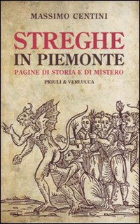 Streghe in Piemonte. Pagine di storia e di mistero
