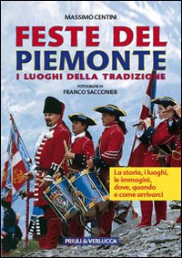 Feste del Piemonte. I luoghi della tradizione