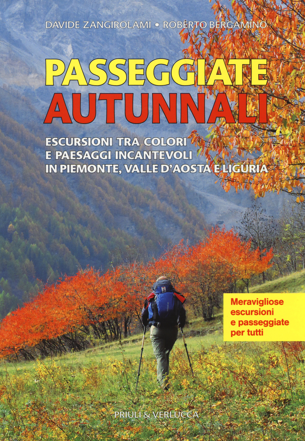 Passeggiate autunnali. Escursioni tra colori e paesaggi incantevoli in Piemonte, Valle d'Aosta e Liguria
