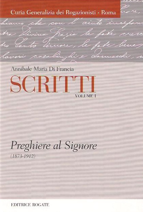 Scritti. Annibale Maria di Francia. Vol. 1: Preghiere al Signore (1873-1912)