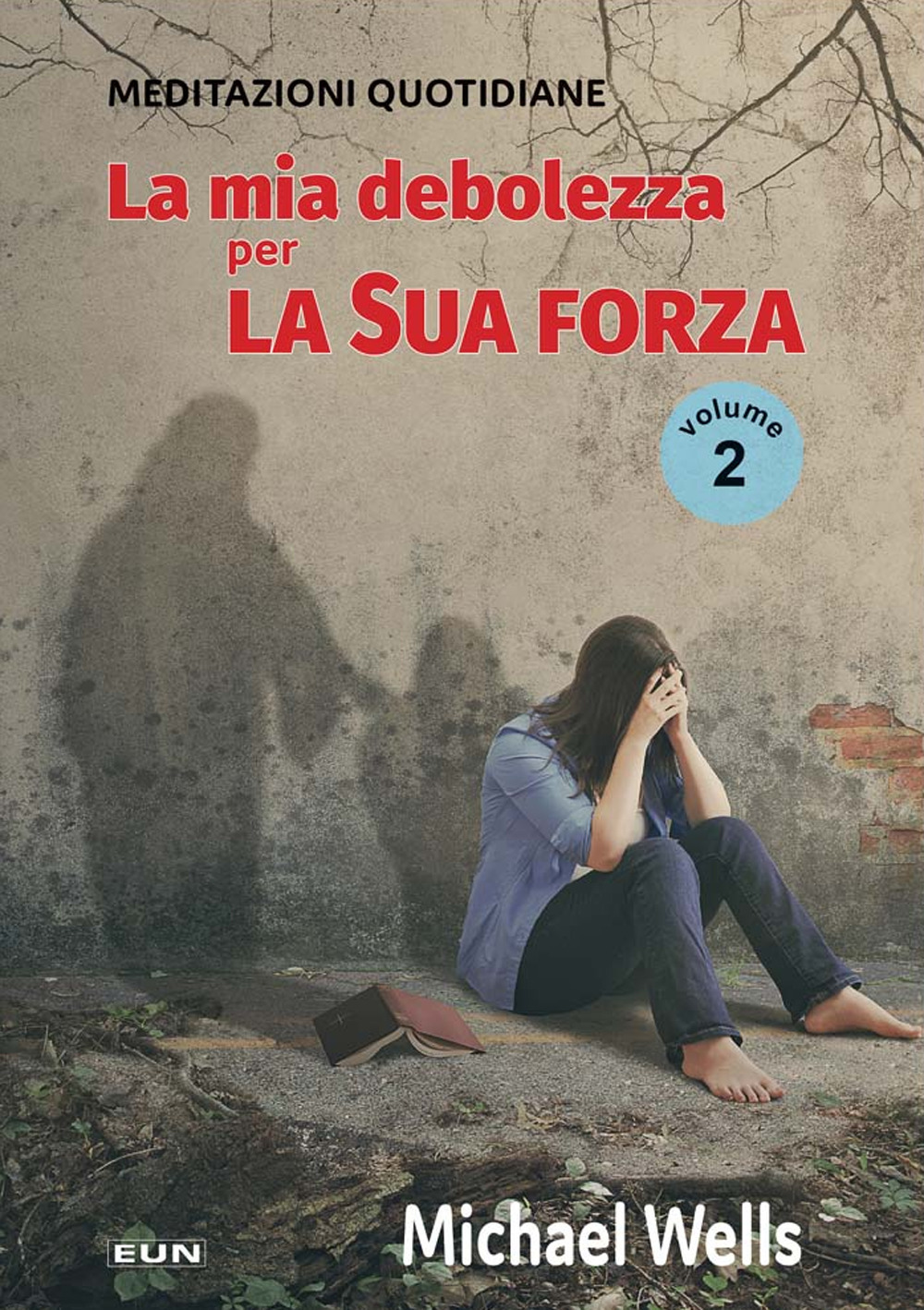 La mia debolezza per la sua forza. Meditazioni quotidiane. Nuova ediz.. Vol. 2