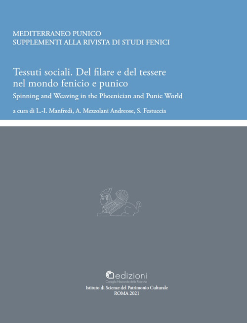 Tessuti sociali. Del filare e del tessere nel mondo fenicio e punico. Spinning and Weaving in the Phoenician and Punic World