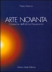 Arte novanta. Cronache dell'ultimo Novecento