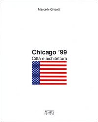 Chicago '99. Città e architettura