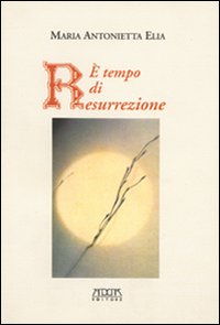 È tempo di resurrezione