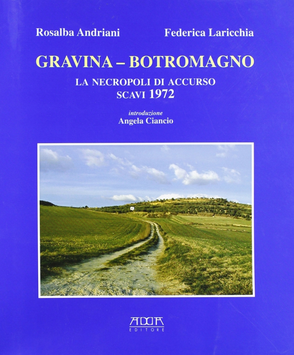 Gravina-Botromagno. La Necropoli di Accurso. Scavi 1972