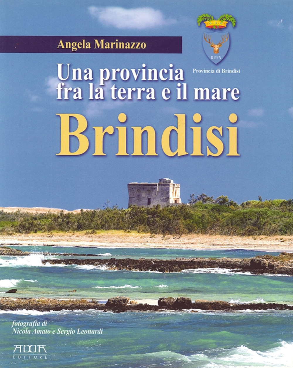 Brindisi. Una provincia fra la terra e il mare