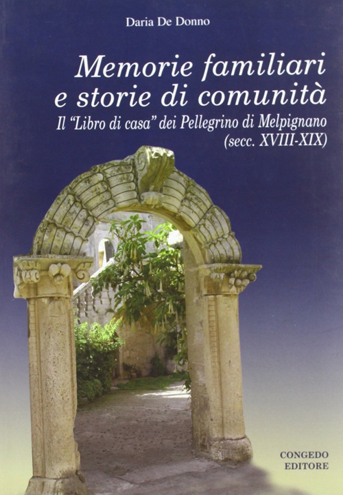 Memorie familiari e storie di comunità. Il «libro di casa» dei Pellegrino di Melpignano (secc. XVIII-XIX)