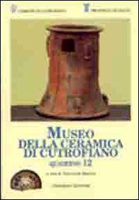 Quaderni del Museo della ceramica di Cutrofiano. Vol. 12