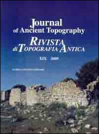 Journal of ancient topography. Rivista di topografia antica (2009). Ediz. bilingue. Vol. 19