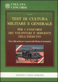 Test di cultura militare e generale per i concorsi dei volontari e sergenti dell'esercito