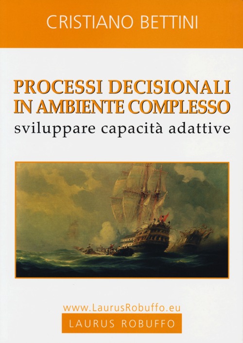 Processi decisionali in ambiente complesso. Sviluppare capacità adattive