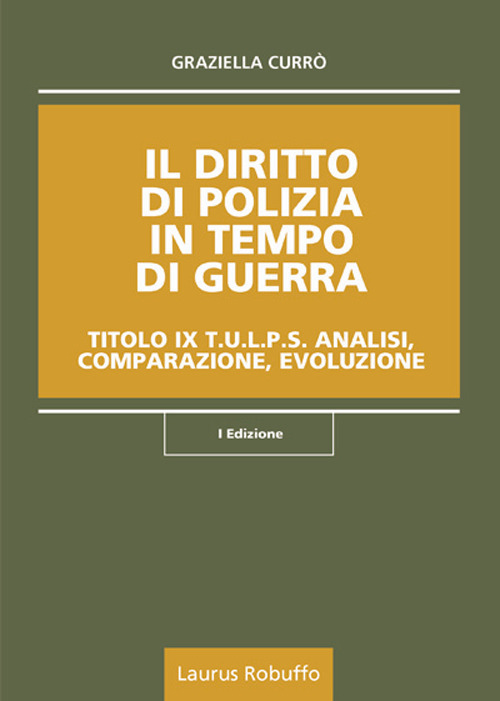 Il diritto di polizia in tempo di guerra. Titolo IX T.U.L.P.S. Analisi, comparazione, evoluzione