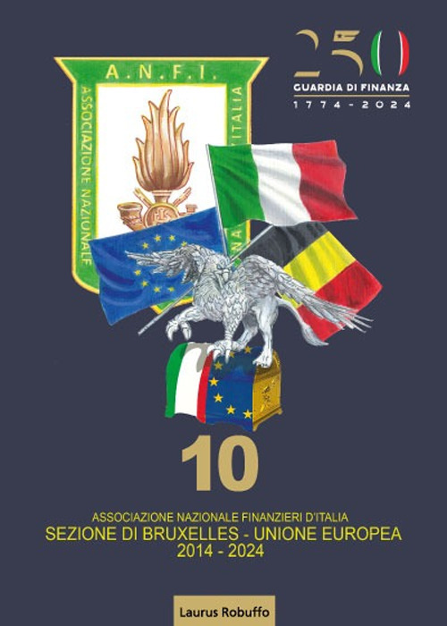 1774-2024: 250 anni di Guardia di Finanza. 2014-2024: 10 anni di Sezione ANFI di Bruxelles-UE