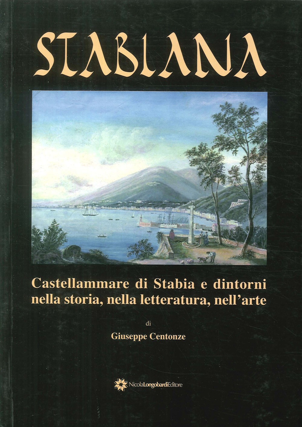 Stabiana. Catellammare di Stabia e dintorni nella storia, nella letteratura, nell'arte