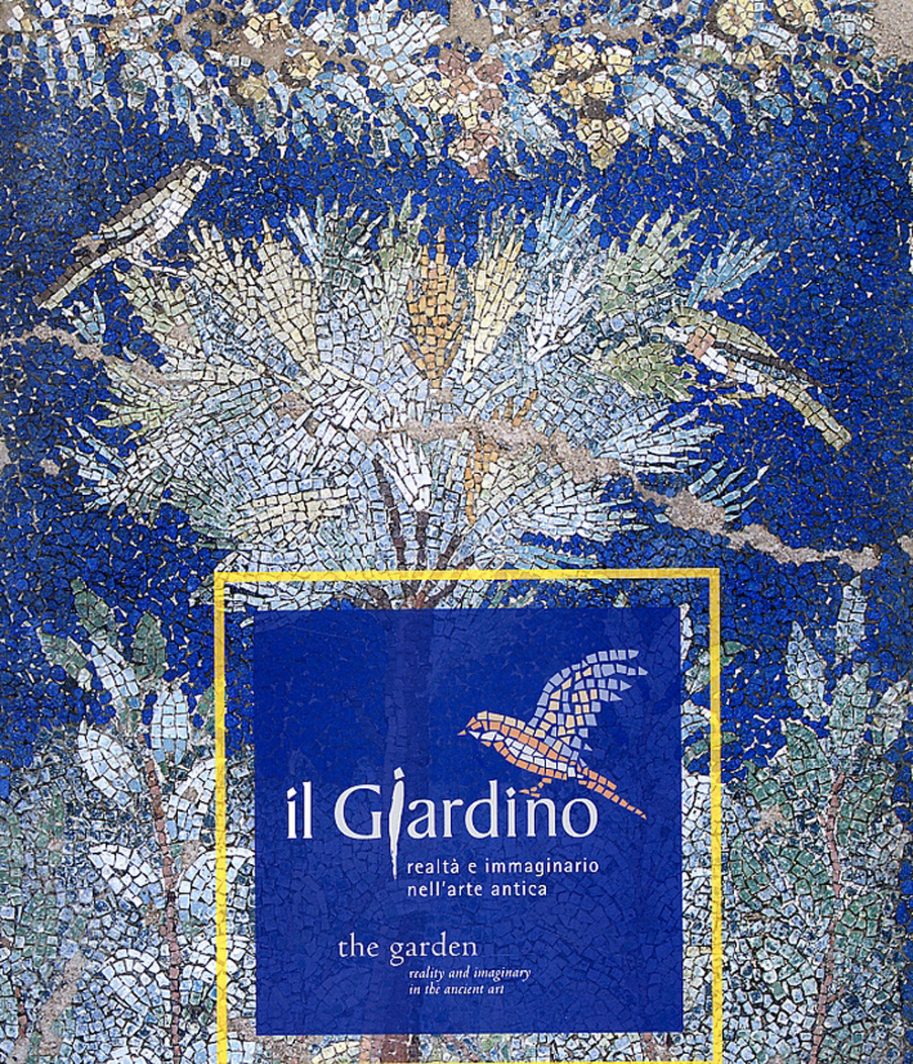 Il giardino. Realtà e immaginario nell'arte antica. Ediz. italiana e inglese