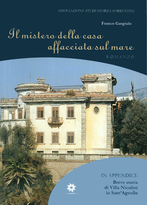 Il mistero della casa affacciata sul mare. Villa Nicolini in Sant'Agnello