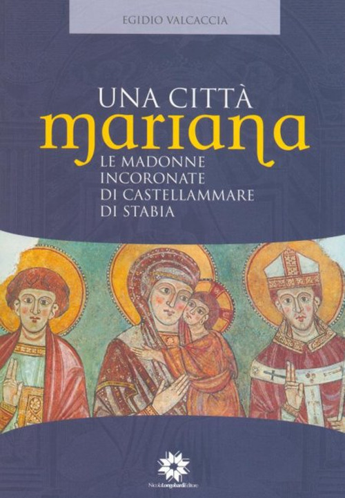 Una città Mariana. Le madonne incoronate di Castellammare di Stabia