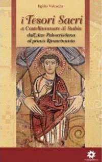 I tesori sacri di Castellammare di Stabia. Vol. 1: Dall'arte paleocristiana al primo Rinascimento
