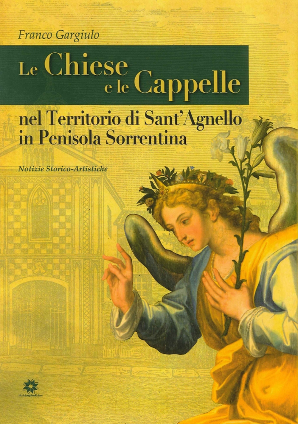 Le chiese e le cappelle nel territorio di Sant'Agnello in penisola sorrentina. Notizie storico artistiche