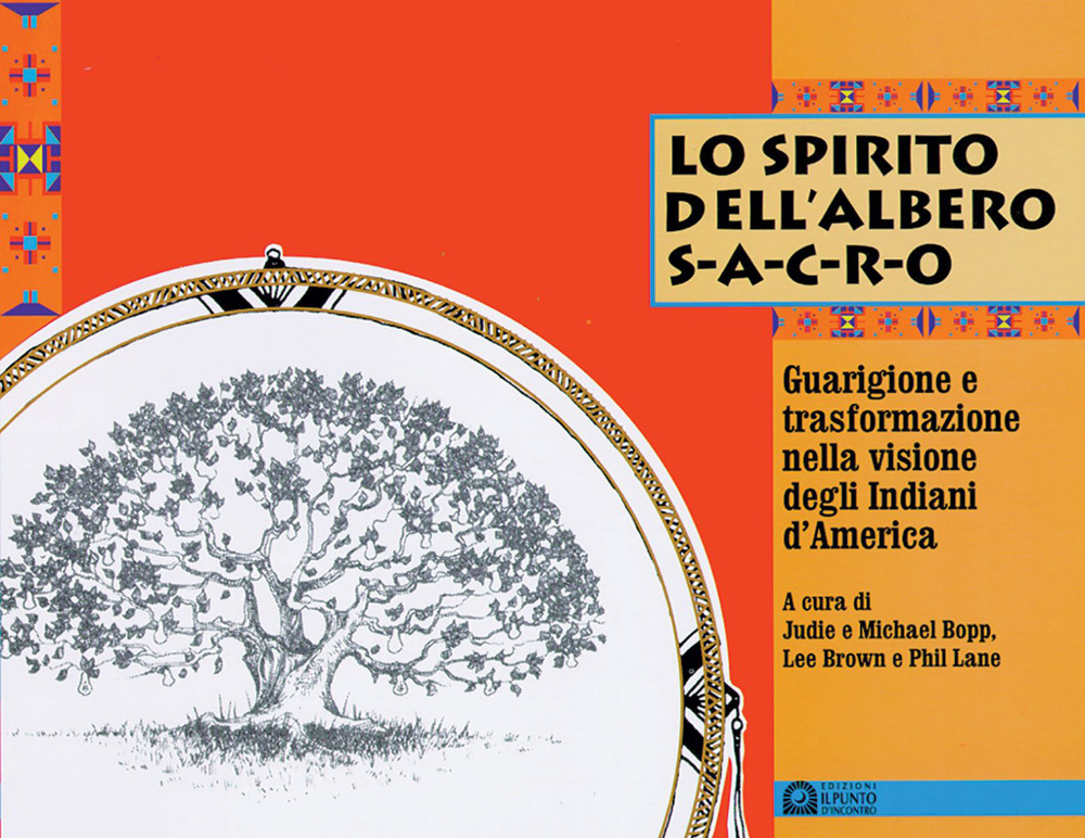 Lo spirito dell'albero sacro. Guarigione e trasformazione nella visione degli indiani d'America