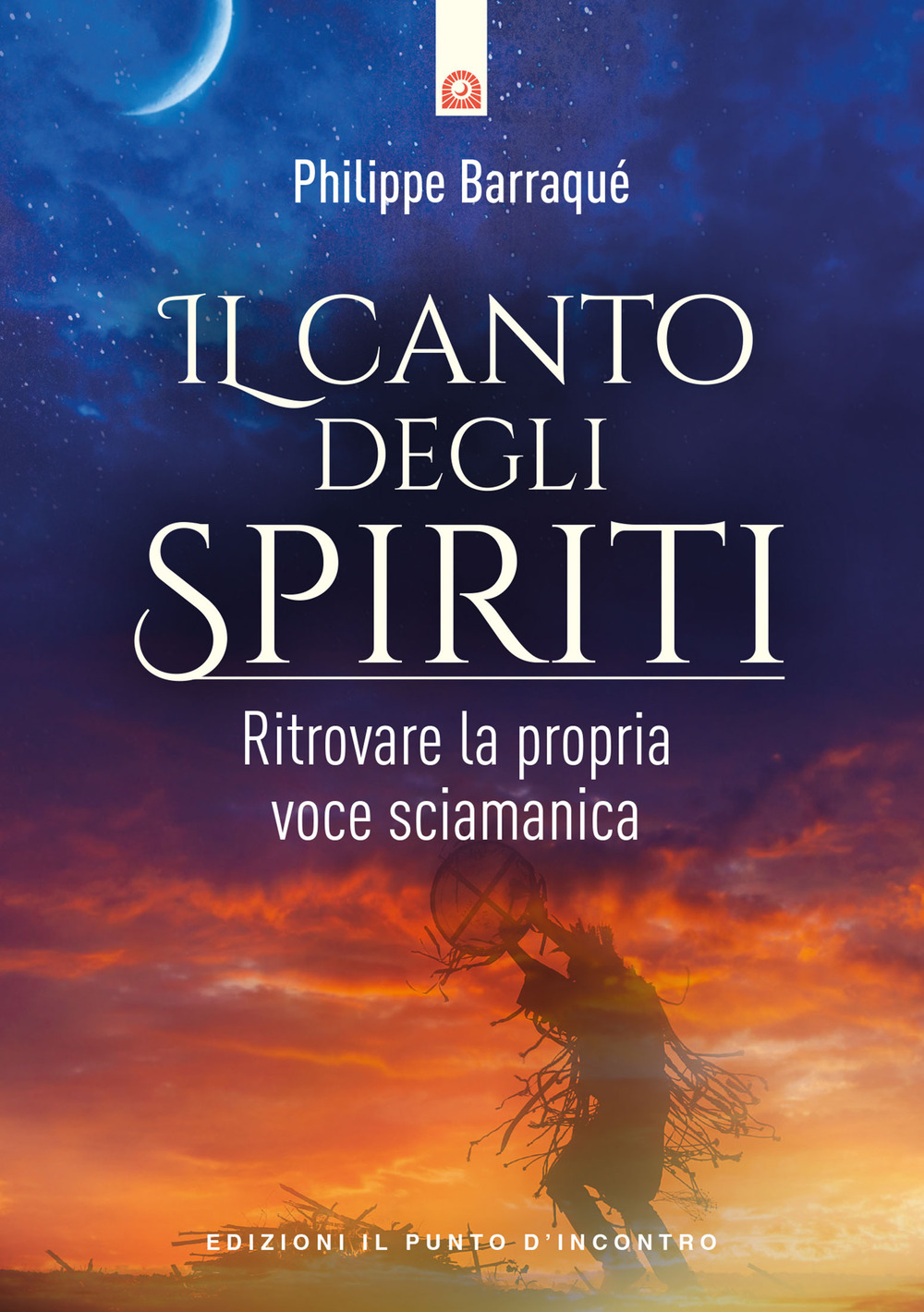 Il canto degli spiriti. Ritrovare la propria voce sciamanica