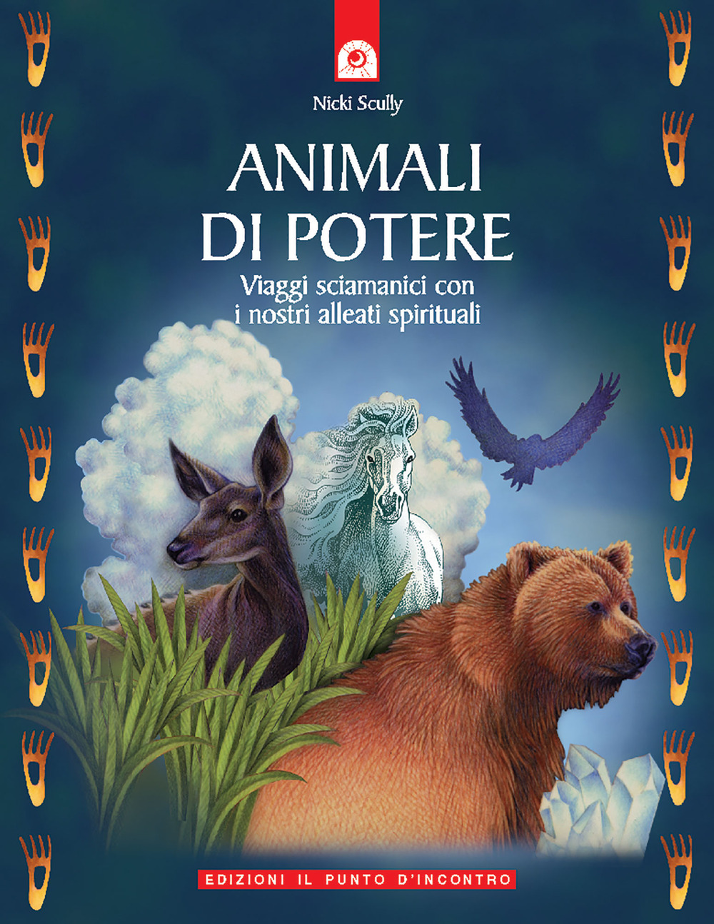 Animali di potere. Viaggi sciamanici con i nostri alleati spirituali