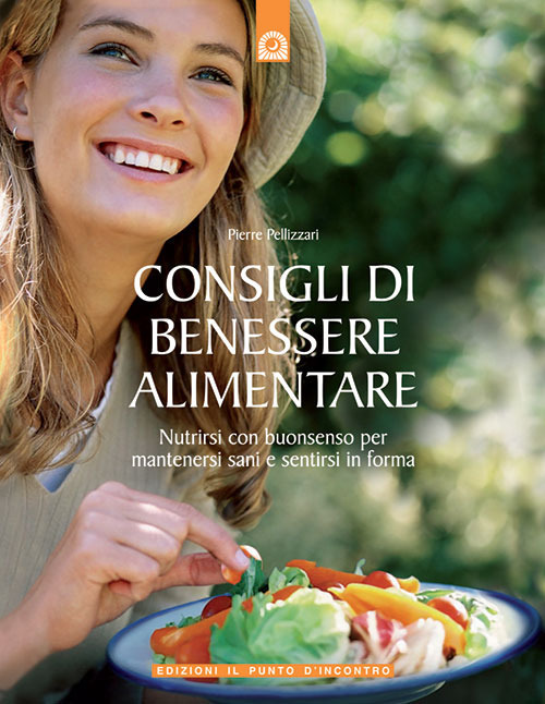 Consigli di benessere alimentare. Nutrirsi con buonsenso per mantenersi sani e sentirsi in forma