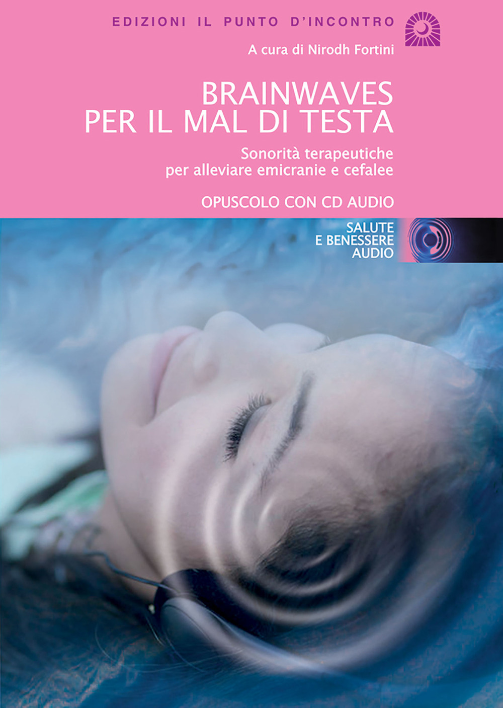 Brainwaves per il mal di testa. Sonorità terapeutiche per alleviare emicranie e cefalee. Audiolibro. CD Audio