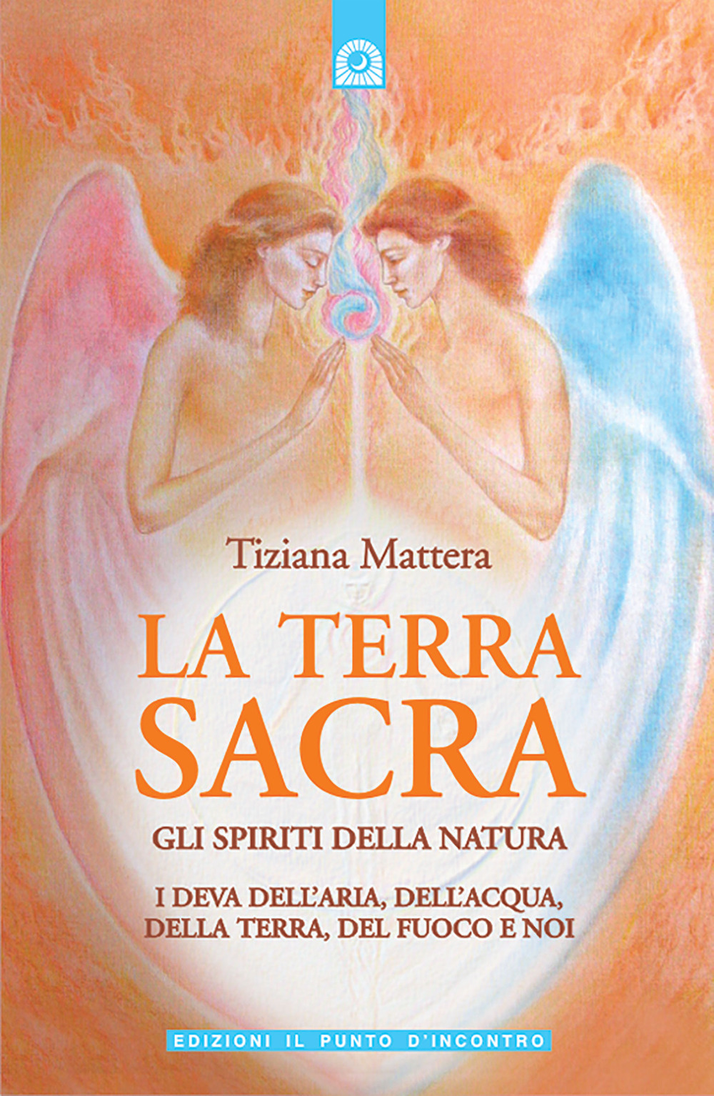 La terra sacra. Gli spiriti della natura: i deva dell'aria, dell'acqua, della terra, del fuoco e noi