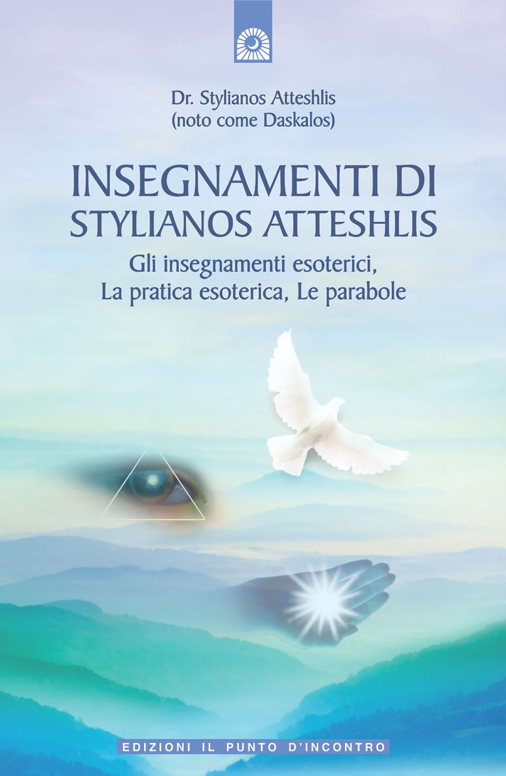 Insegnamenti di Stylianos Atteshlis. Gli insegnamenti esoterici, la pratica esoterica, le parabole. Ediz. illustrata